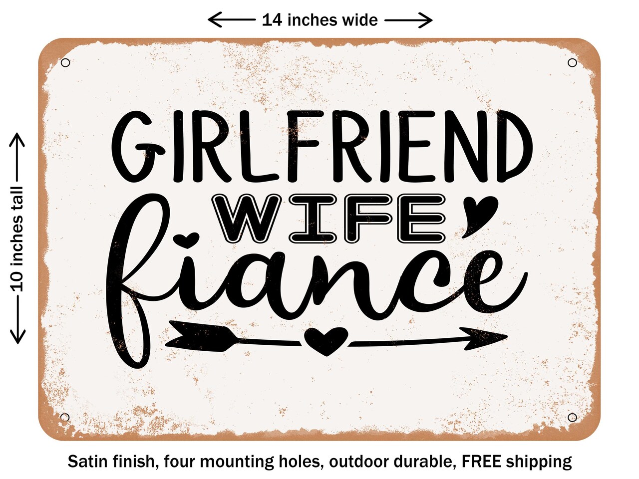 DECORATIVE METAL SIGN - Girlfriend Fiance Wife - Vintage Rusty Look